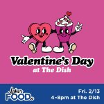 Valentine's Day at Dish on February 13, 2026
